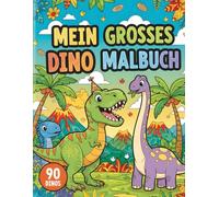Mein Großes Dino Malbuch | Dinosaurier Malbuch für Kinder ab 4 Jahren | 90 Dinos | Großes Format 21,6 x 28 cm