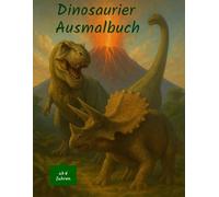 Mein Großes Dinosaurier-Ausmalbuch - Malspaß für Kinder ab 4: Mit T-Rex, Triceratops & Co. - einfache und kindgerechte Motive für stundenlangen Malspaß
