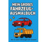 Mein großes Fahrzeug-Ausmalbuch: 35 Fahrzeuge zum Ausmalen für Kinder - Traktor, Polizei, Bagger & mehr!