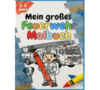 Mein großes Feuerwehr Malbuch