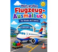 Mein großes Flugzeug-Ausmalbuch: Für Kinder ab 3 Jahren