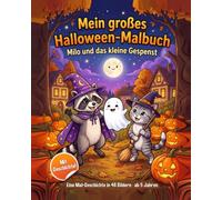 Mein großes Halloween-Malbuch: Milo und das kleine Gespenst - Eine Mal-Geschichte in 46 Bildern für Kinder ab 5 Jahren | Kürbisse, Kostüme, Süßes oder Saures und ein freundliches Gespenst