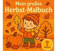 Mein großes Herbst-Malbuch: 60 große Motive zum Entdecken und Ausmalen, liebevoll gestaltet für Kleinkinder ab 2 Jahren - Spielende Personen, Blätter, ... Regen, Laterne, Pilze, Halloween und mehr