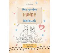 Mein großes Hunde Malbuch: Malen und lernen für kleine Hundefreunde ab 4 Jahren