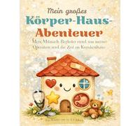 Mein großes Körper-Haus-Abenteuer: Mein Mitmach-Begleiter rund um meine Operation und die Zeit im Krankenhaus