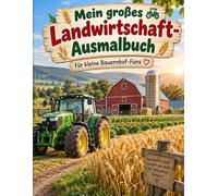 Mein großes Landwirtschaft-Ausmalbuch: Für kleine Bauernhof-Fans