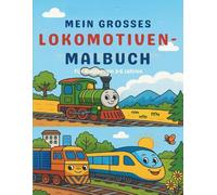 Mein grosses Lokomotiven-Malbuch: Für Kinder ab 3-6 Jahren