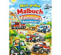 Mein großes Malbuch: Bagger, Traktoren, Feuerwehr, Polizei & Trucks - 30 einfache Motive zum Ausmalen