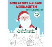 Mein großes Malbuch Weihnachten für Kleinkinder: Weihnachten Ausmalbuch mit 60 Bildern, geeignet für Kinder 2-5 Jahre alt