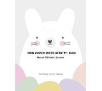 Mein großes Oster-Activity-Buch: Malen - Rätseln - Suchen - ganz ohne Text für Kinder von 4-8 Jahren