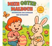 Mein großes Oster-Malbuch für Kinder: Malspaß, Rätsel & Bastelideen rund um Ostern - liebevoll gestaltete Motive für Kinder ab 3 Jahren