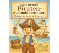 Mein großes Piraten-Ausmalabenteuer: Malbuch für Kinder ab 4 Jahren