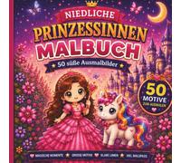 Mein großes Prinzessinnen- und Einhorn-Malbuch: 50 zauberhafte Ausmalbilder für Mädchen ab 4 Jahren - mit Prinzessin Rosa, Einhorn Luna und Häschen Mimi