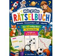 Mein großes Rätselbuch: Wortsuche, Kreuzworträtsel, Logik & Labyrinthe für Kinder von 8-10 Jahren