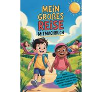 Mein großes Reise Mitmachbuch: Spiele, Rätsel & Malspaß für Kinder ab 5 Jahren. Perfekt für Auto, Zug und Flugzeug