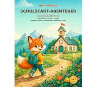 Mein großes Schulstart Abenteuer: Das Vorschul-Arbeitsbuch: Spielerisch fit für die 1. Klasse - Buchstaben, Zahlen, Schwungübungen, Konzentration, Logik und Schreiben