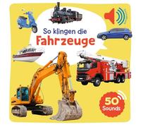 Mein großes Soundbuch - So klingen die Fahrzeuge: Ein Soundbuch mit 50 verschiedenen Geräuschen von Autos, Bagger, Schiffen und viele mehr für Kinder ab 2 Jahren