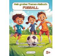 Mein großes Themen-Malbuch: Fußball: Mit 40 Ausmalbildern von der beliebtesten Ballsportart zum kreativen Ausmalen, Rätseln und Entdecken für Kinder ab 5 Jahren