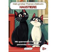 Mein großes Themen-Malbuch: Haustiere: Mit 40 Ausmalbildern aus der wilden Welt unserer tierischen Familienmitglieder zum kreativen Ausmalen, Rätseln und Entdecken für Kinder ab 5 Jahren