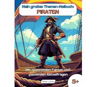 Mein großes Themen-Malbuch: Piraten: Mit 40 Ausmalbildern aus der spannenden Welt der Seeräuber zum kreativen Ausmalen, Rätseln und Entdecken für Kinder ab 5 Jahren