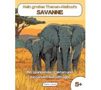 Mein großes Themen-Malbuch: Savanne: Mit 40 Ausmalbildern aus der weiten Welt der Wildnis-Steppe zum kreativen Ausmalen, Rätseln und Entdecken für Kinder ab 5 Jahren
