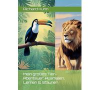 Mein großes Tier-Abenteuer: Ausmalen, Lernen & Staunen