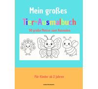 Mein großes Tier-Ausmalbuch: 50 große Motive zum Ausmalen