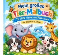 Mein großes Tier-Malbuch: 70 süße Tiere zum Ausmalen (Meine großen Mal- und Lernbücher)
