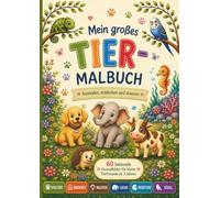Mein großes Tier-Malbuch: Ausmalen, entdecken und staunen