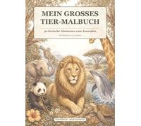 Mein großes Tier-Malbuch (Entdecken und Ausmalen)
