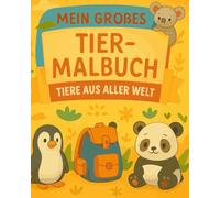 Mein großes Tier-Malbuch: Tiere aus aller Welt