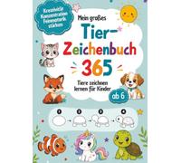 Mein großes Tier-Zeichenbuch 365 Tiere zeichnen lernen für Kinder ab 6 - Schritt für Schritt in 4 Schwierigkeitsstufen: mit Fakten und Fragen zum beantworten und mitdenken