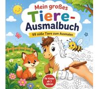 Mein großes Tiere-Ausmalbuch: 99 süße Tiere zum Ausmalen