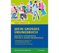Mein großes Übungsbuch Deutsch & Mathematik für die 3. Klasse Grundschule.: Der ideale Helfer für die Vorbereitung auf Klassenarbeiten und zur Verbesserung der Noten.