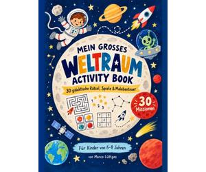 Mein großes Weltraum Activity Book: 30 galaktische Rätsel, Spiele und Malabenteuer