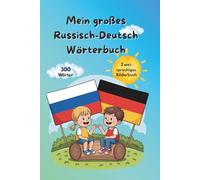 Mein großes Wörterbuch - Bilderbuch und Sprachlernlexiko: Russisch & Deutsch - sehen, verstehen, merken- über 300 Wörter für Kinder und Anfänger