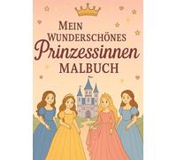Mein Großes Wunderschönes Prinzessinnen Malbuch