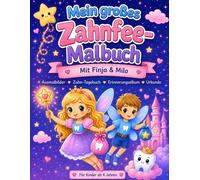 Mein großes Zahnfee-Malbuch: Zauberhaftes Mal- und Erinnerungsbuch mit über 30 Ausmalbildern, Zahn-Tagebuch, Urkunde und Erinnerungsalbum - für Kinder ab 4 Jahren