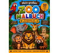 Mein großes Zoo Malbuch: 50 bekannte und besondere Zootiere