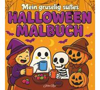 Mein gruselig süßes Halloween Malbuch - Cozy and Cute: 35 Motive - süß und grußelig mit Hexen Geistern und Skeletten