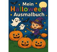 Mein Halloween Ausmalbuch: Lustige Ausmalbilder für Kinder: Kürbisse, Hexen, Geister und Monster - Malbuch für Kinder ab 3 Jahren | Perfektes Halloween Geschenk für Jungen & Mädchen