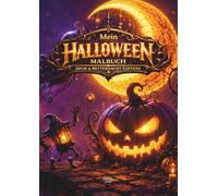 Mein Halloween Malbuch - Spuk & Mitternacht Edition: Ein zauberhaftes Ausmalbuch für Kinder - kreative Beschäftigung mit spannenden Motiven für gemütliche Herbsttage