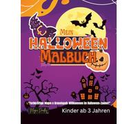 Mein Halloween Malbuch: "Tauche ein in die spooky Kreativität - Über 30 unheimlich tolle Ausmalbilder für ein gruseliges Halloween-Abenteuer!" (Magic Doodles - Meine ersten Abenteuer Serien)