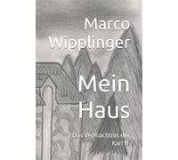 Mein Haus: Das Vermächtnis des Karl H.