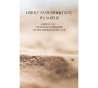 Mein Hausaufgaben-Journal für Schüler: Lernen mit Plan - Dein täglicher Schulbegleiter für mehr Übersicht und Motivation