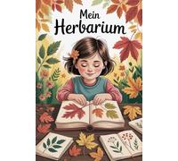 Mein Herbarium: Blätter & Blumen Aufbewahrung für Kinder | Toller Begleiter für Waldspaziergänge im Herbst