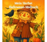 Mein Herbst- & Halloween-Malbuch: Malen, Rätseln, Basteln im Herbst für Kinder - toller Zeitvertreib und schöne Geschenkid