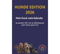 Mein Hund, Mein Kalender - HUNDE EDITION 2026: 52 Wochen Fell, Fun & Pfotenpower - Dein Hund plant mit