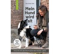 Mein Hund wird alt: Gesund und glucklich durch die letzten Jahre by Dahl New.