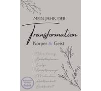 Mein Jahr der Transformation - Körper & Geist: Jahres-Journal für Abnehmen & Selbstreflexion mit Food Noise Protokoll, Gewichtsverlauf, Selfcare Checklisten, Achtsamkeit & Motivation